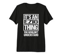 It's an Ezio Thing You Wouldn't Understand First Name T-Shirt Haut de Gamme
