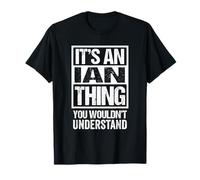 It's an Ian Thing You Wouldn't Understand T-Shirt