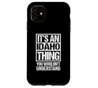 It's an Idaho Thing You Wouldn't Understand USA State US Coque pour iPhone 11