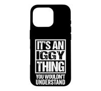 It's an Iggy Thing You Wouldn't Understand First Name Coque pour iPhone 16 Pro