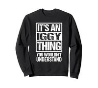 It's an Iggy Thing You Wouldn't Understand First Name Sweatshirt