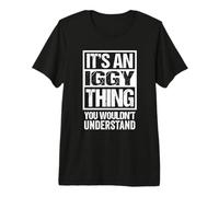It's an Iggy Thing You Wouldn't Understand First Name T-Shirt Haut de Gamme