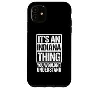 It's an Indiana Thing You Wouldn't Understand USA State US Coque pour iPhone 11
