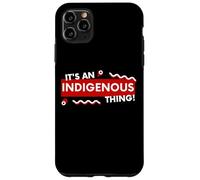 It's an Indigenous Thing History First Peoples Native Lands Coque pour iPhone 11 Pro Max