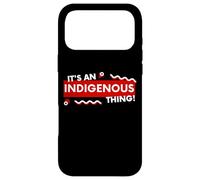 It's an Indigenous Thing History First Peoples Native Lands Coque pour iPhone 17 Pro Max