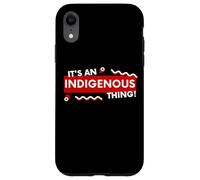 It's an Indigenous Thing History First Peoples Native Lands Coque pour iPhone XR