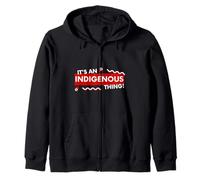It's an Indigenous Thing History First Peoples Native Lands Sweat à Capuche