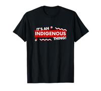 It's an Indigenous Thing History First Peoples Native Lands T-Shirt