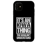 It's an Iowa Thing You Wouldn't Understand USA State US Coque pour iPhone 11