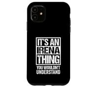 It's an Irena Thing You Wouldn't Understand Coque pour iPhone 11