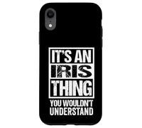 It's an Iris Thing You Wouldn't Understand - First Name Coque pour iPhone XR