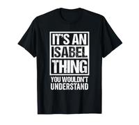 It's an Isabel Thing You Wouldn't Understand First Name T-Shirt