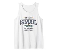 It's an Ismail Thing You Wouldnt Understand Funny Name Débardeur