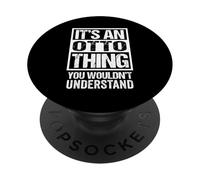 It's an Otto Thing You Wouldn't Understand PopSockets PopGrip Adhésif