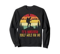 It's Another Half Mile Or So Funny Hiking Retro Sunset Sweatshirt