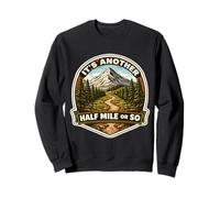 It's Another Half Mile Or So Funny Randonneur Trekking Gag Sweatshirt
