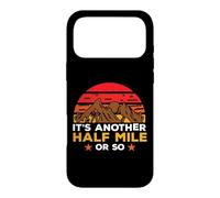 It's Another Half Mile Or So Hiking Hiker Adventure Outdoor Coque pour iPhone 17 Pro Max