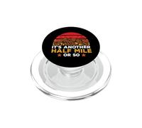 It's Another Half Mile Or So Hiking Hiker Adventure Outdoor PopSockets PopGrip pour MagSafe