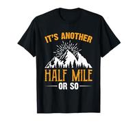 It's Another Half Mile Or So Hiking Hiker Adventure Outdoor T-Shirt