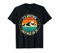 It's Another Half Mile Or So - Randonnée Randonnée Trekker T-Shirt