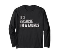 It's Because I'm A Taurus Birth Date Astrologie Zodiac Sign Manche Longue