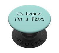 It's Because I'm Poissons Zodiac Signe Astrologique Horoscope Drôle PopSockets PopGrip Adhésif