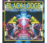 It's Been A Long Time Comin' by Black Lodge Singers