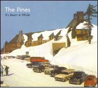 Pines - Its Been a While