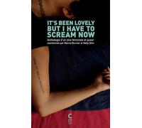 It's Been Lovely But I Have To Scream Now - Anthologie D'un Zine Féministe Et Queer