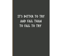 It's better to try and fail than to fail to try notebook