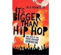 It's Bigger Than Hip Hop M. K. Asante (Auteur)