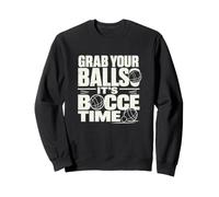 It's Bocce Time Jeu de pétanque sur pelouse Humour dans Le Jardin Sweatshirt