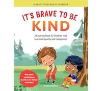 It's Brave to Be Kind: A Kindness Book for Children That Teaches Empathy and Compassion