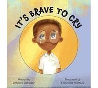 It's Brave To Cry