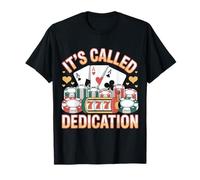 It's Called Dedication Gambling Poker Casino Mindset - T-Shirt