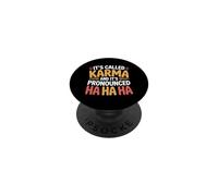 It's Called Karma and It's Pronounced Ha Ha Ha |- PopSockets PopGrip Adhésif