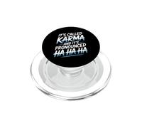 It's Called Karma and It's Pronounced Ha Ha Ha |- PopSockets PopGrip pour MagSafe