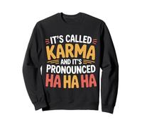 It's Called Karma and It's Pronounced Ha Ha Ha |- Sweatshirt