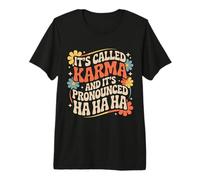 It's Called Karma and It's Pronounced Ha Ha Ha - T-Shirt Haut de Gamme