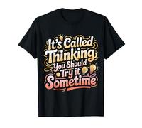 It's Called Thinking You Should Try It Sometime - T-Shirt