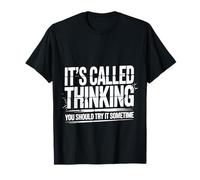 It's Called Thinking You Should Try It Sometime |- T-Shirt
