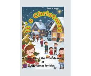 It's Christmas: A Story About the True Meaning of Christmas for kids