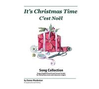 It's Christmas Time / C'est Noël: Christmas & Winter Songs For Elementary Choirs, Classroom Singers, And Solo Vocal Performers (English And French)