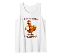 It's Coffee Time So F-Caw-F Chicken Morning Mood Meme Office Débardeur