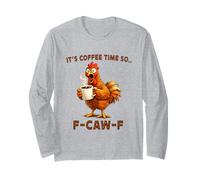 It's Coffee Time So F-Caw-F Chicken Morning Mood Meme Office Manche Longue