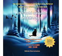 It's cold outside! / 外は寒いね !: The adventures of a smart and curious cat in the forest/ ... 2356;の猫の冒険