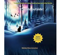 It's Cold Outside!: A cat adventure and forest animal story for kids