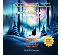 It's Cold Outside! / ¡Hace frío afuera!: The adventures of a smart and curious cat in the forest/ Las aventuras de un gato inteligente y curioso en el bosque