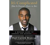 It's Complicated (But It Doesn't Have to Be): A Modern Guide to Finding and Keeping Love