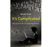 It's Complicated: The Social Lives of Networked Teens by Boyd, Danah [Paperback]